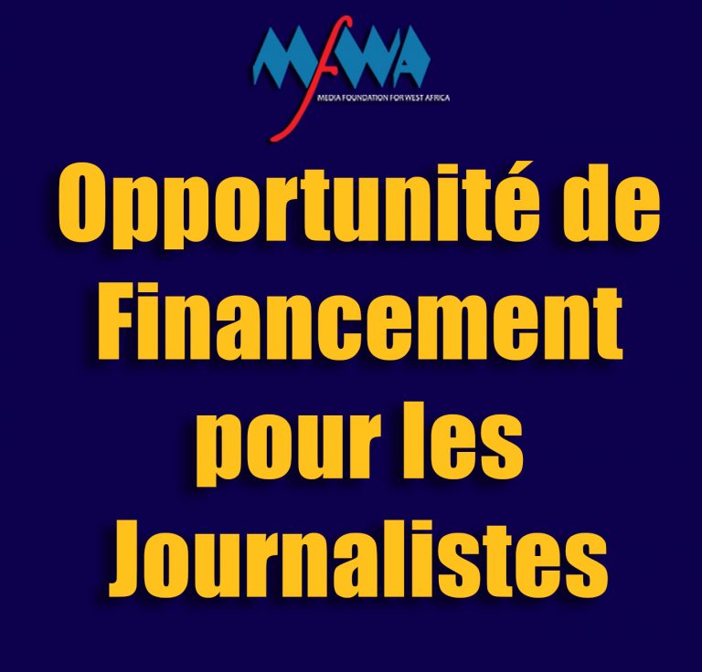Opportunité de Financement pour les Journalistes – Ghana, Sénégal, Burkina Faso