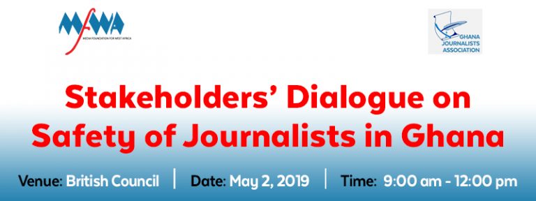 World Press Freedom Day 2019: MFWA, GJA Convene Stakeholder Dialogue on Safety of Journalists in Ghana